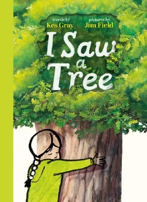 I Saw a Tree: The inspiring new interactive picture book from the bestselling team behind Oi Frog! by Kes Gray