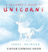 A Believer's Guide to Unicorns by Jenni Desmond