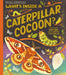 What's Inside a Caterpillar Cocoon? by Rachel Ignotofsky