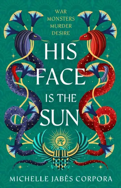 Throne of Khetara: His Face is the Sun: Waterstones YA Book of the Month & NYT bestseller Ancient Egyptian fantasy epic of rebellion, romance and betrayal - perfect for Tahereh Mafi fans by Michelle Jabes Corpora