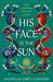 Throne of Khetara: His Face is the Sun: Waterstones YA Book of the Month & NYT bestseller Ancient Egyptian fantasy epic of rebellion, romance and betrayal - perfect for Tahereh Mafi fans by Michelle Jabes Corpora