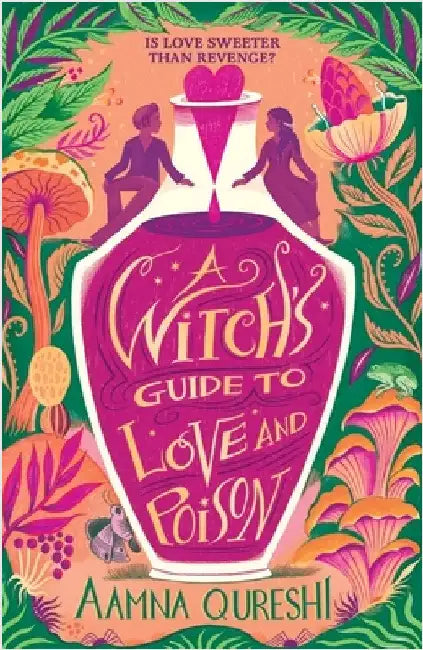 A Witch's Guide to Love and Poison: A cosy YA fantasy from the author of The Baby Dragon Cafe by Aamna Qureshi