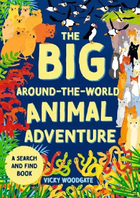 The Big Around-the-World Animal Adventure: A search and find book by Vicky Woodgate