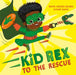 Kid Rex To The Rescue by Mayo Agard-Olubo