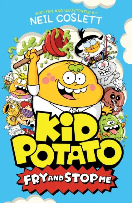 Kid Potato: Fry and Stop Me: Book 2 in the hilariously illustrated comic fiction series, perfect for fans of Donut Squad! by Neil Coslett