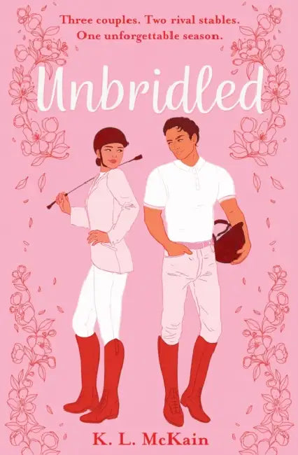 Unbridled: Elsie Silver meets Made in Chelsea in this steamy small-town YA romance full of scandal, gossip and rivalries by K.L. McKain