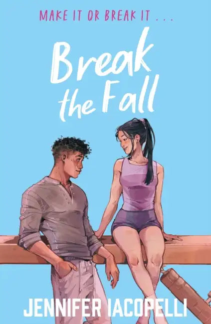 Break The Fall: An elite gymnastics YA sports romance by author of Finding Her Edge, Netflix global hit by Jennifer Iacopelli