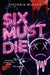 Six Must Die: an edge-of-your-seat queer YA thriller as six ex-friends race against the clock to survive a killer escape room by Victoria Wlosok
