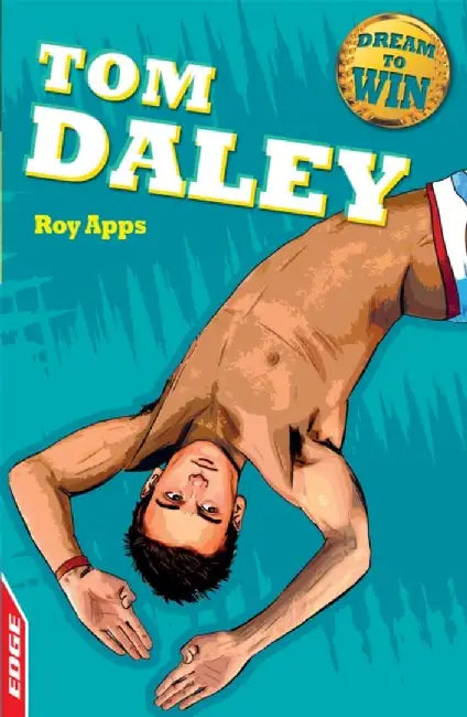 EDGE: Dream to Win: Tom Daley by Roy Apps