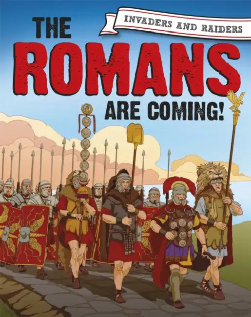 Invaders and Raiders: The Romans Are Coming! by Paul Mason, Martin Bustamante