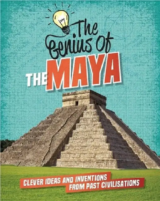 The Genius of: The Maya by Izzi Howell