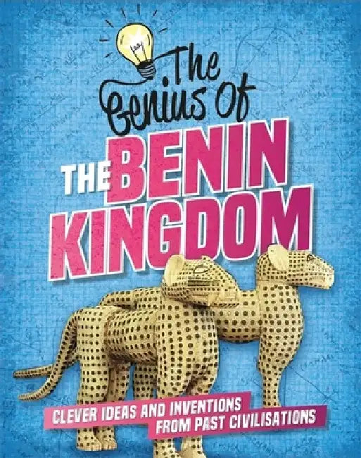 The Genius of: The Benin Kingdom by Sonya Newland