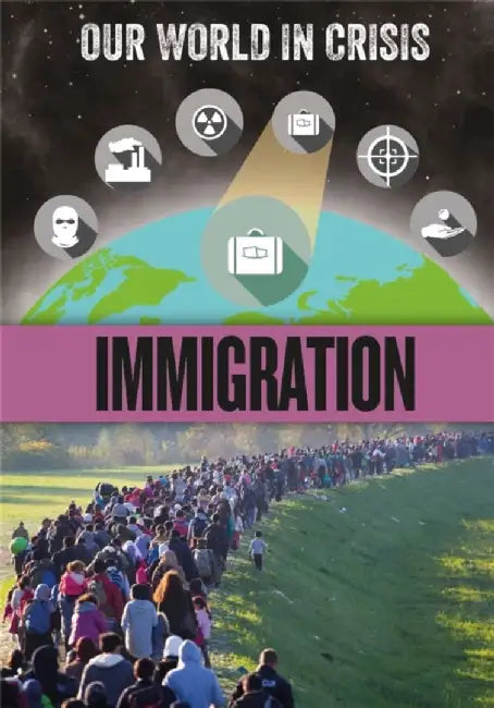 Our World in Crisis: Immigration by Claudia Martin