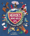 Heroes Who Help Us from Around the World by Liz Gogerly