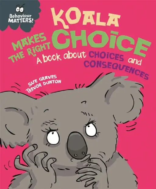 Behaviour Matters: Koala Makes the Right Choice by Sue Graves