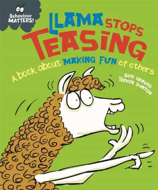 Behaviour Matters: Llama Stops Teasing by Sue Graves