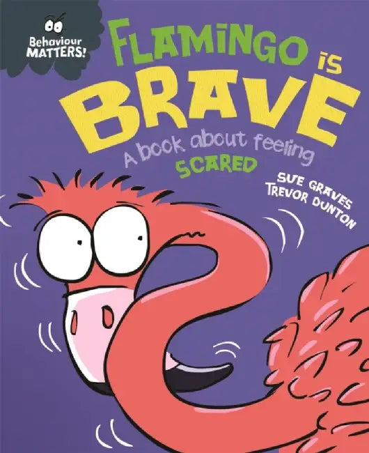 Behaviour Matters: Flamingo is Brave by Sue Graves