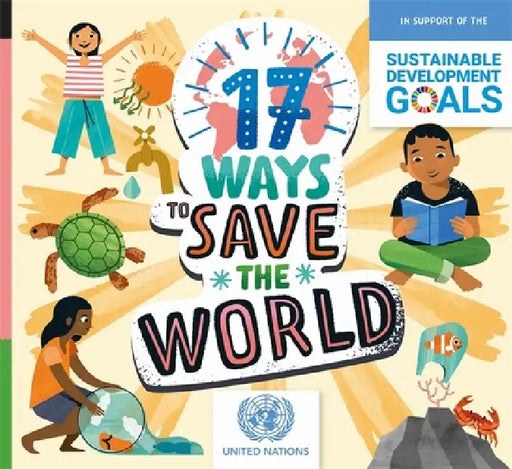 17 Ways to Save the World by Louise Spilsbury