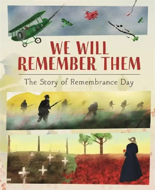 We Will Remember Them: The Story of Remembrance Day by S. Williams