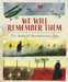 We Will Remember Them: The Story of Remembrance Day by S. Williams