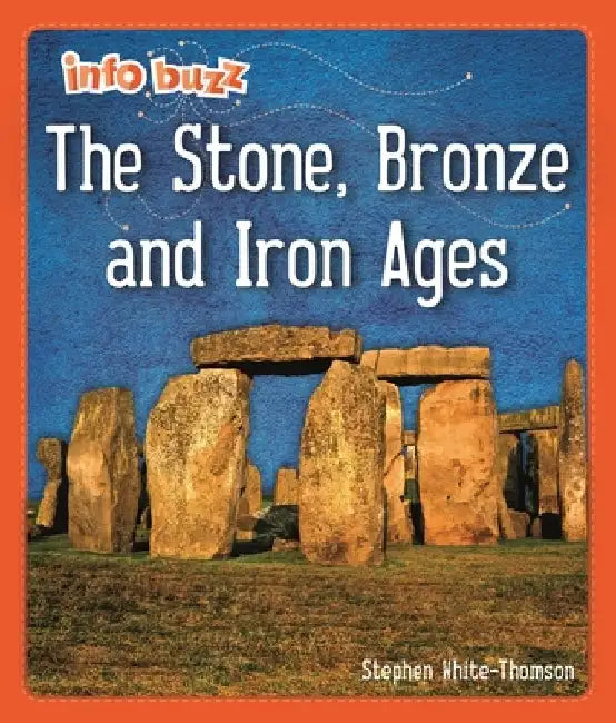 Info Buzz: Early Britons: The Stone, Bronze and Iron Ages by Stephen White-Thomson
