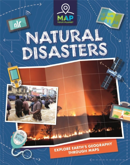Map Your Planet: Natural Disasters by Todd A. DeMitchell