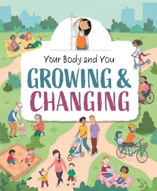 Your Body and You: Growing and Changing by Anita Ganeri