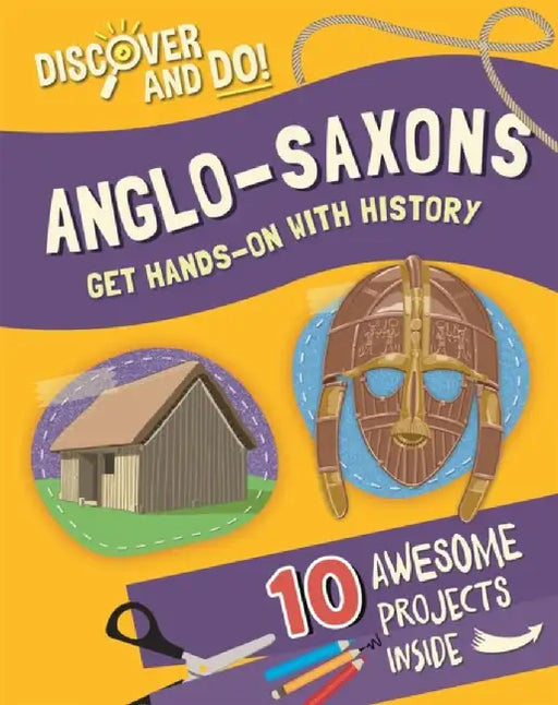 Discover and Do: Anglo-Saxons by Jane Lacey