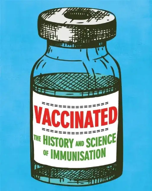 Vaccinated: The History And Science Of Immunisation by Ridley, Sarah