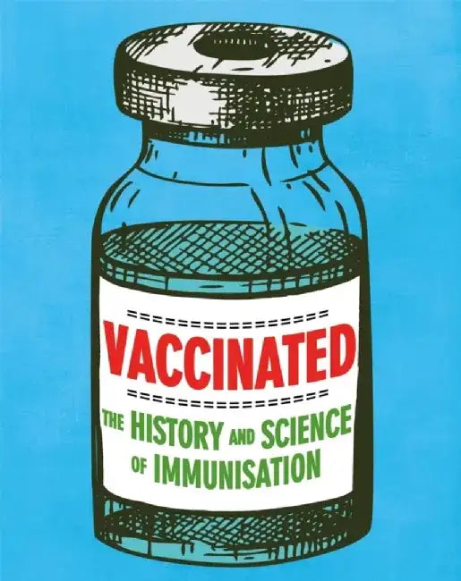 Vaccinated: The History And Science Of Immunisation by Ridley, Sarah