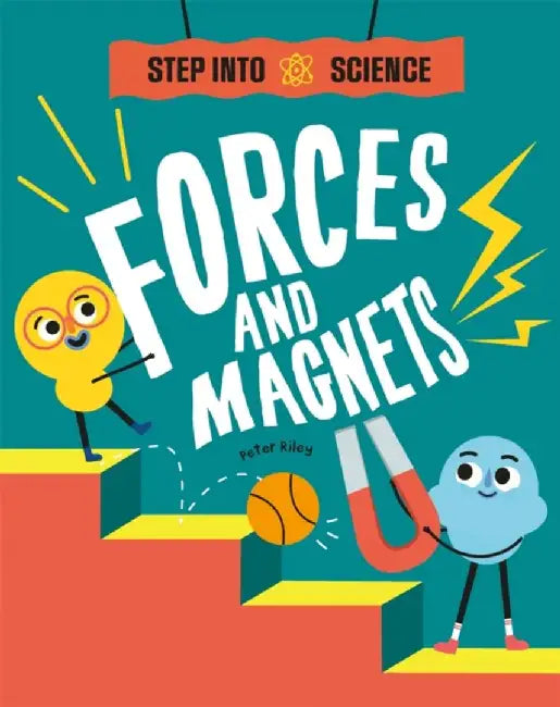 Step Into Science: Forces and Magnets by Peter Riley