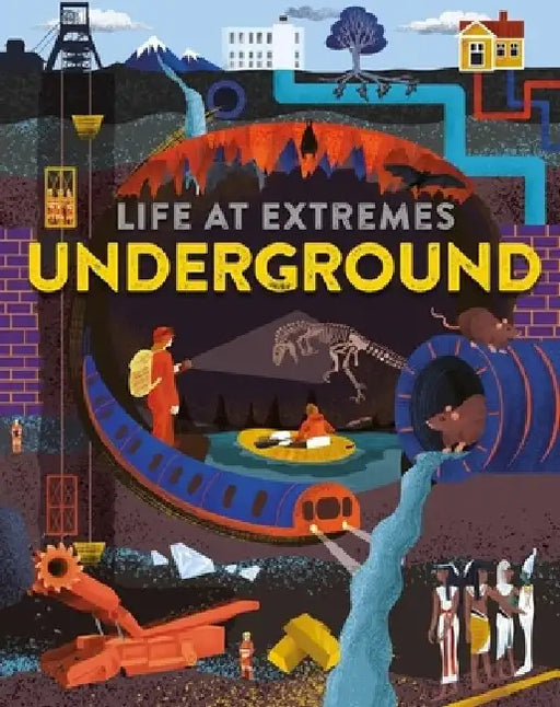 Life at Extremes: Underground by Josy Bloggs