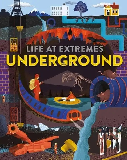 Life at Extremes: Underground by Josy Bloggs