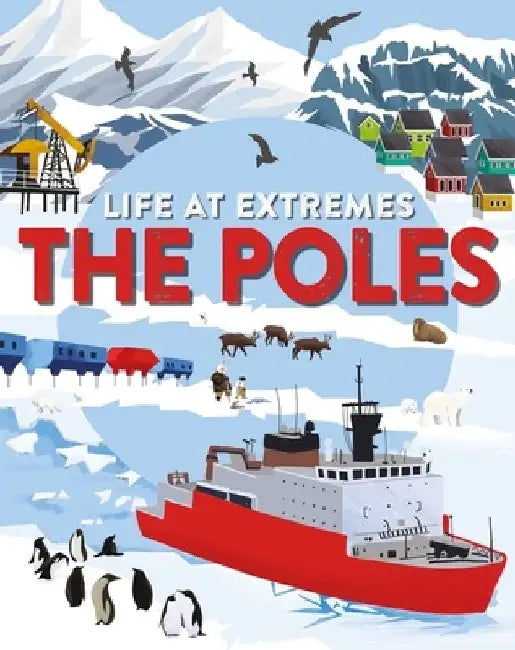Life at Extremes: The Poles by Josy Bloggs