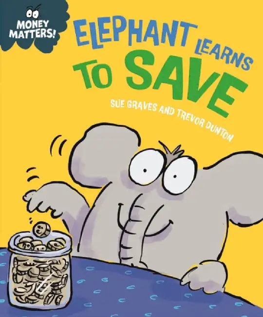Money Matters: Elephant Learns to Save by Sue Graves