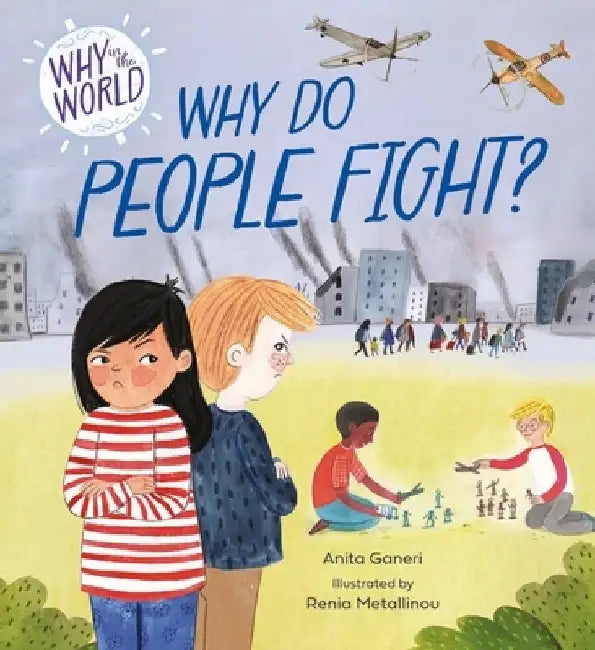 Why in the World: Why Do People Fight? by Anita Ganeri