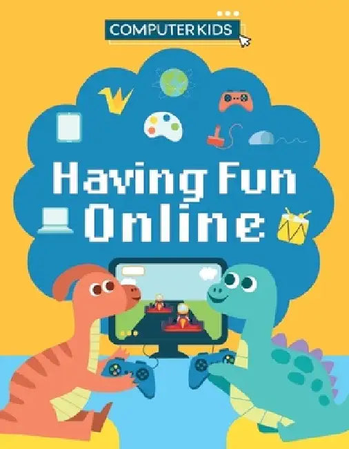 Computer Kids: Having Fun Online by Clive Gifford