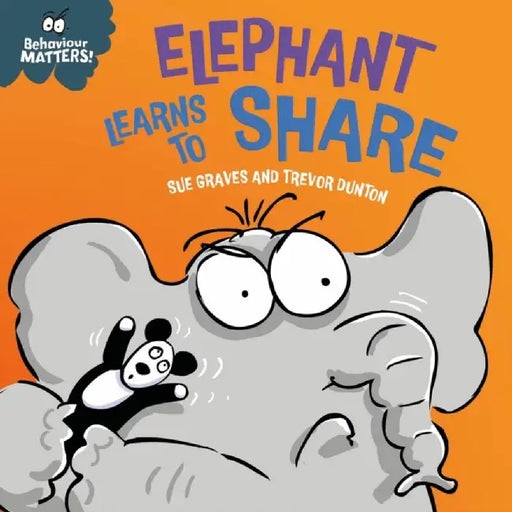 Behaviour Matters: Elephant Learns to Share - A book about sharing by Sue Graves