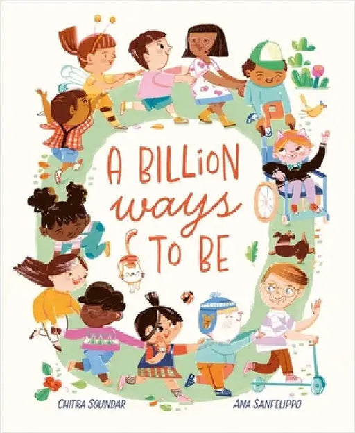 A Billion Ways to Be: Celebrating Our Diverse World by Chitra Soundar