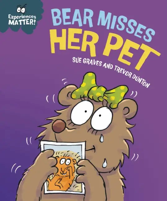 Experiences Matter: Bear Misses Her Pet by Sue Graves