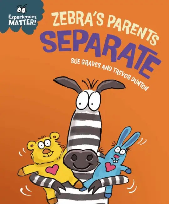Experiences Matter: Zebra's Parents Separate by Sue Graves
