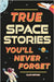 True Stories You'll Never Forget: True Space Stories by Clive Gifford