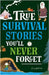 True Stories You'll Never Forget: True Survival Stories by Clive Gifford