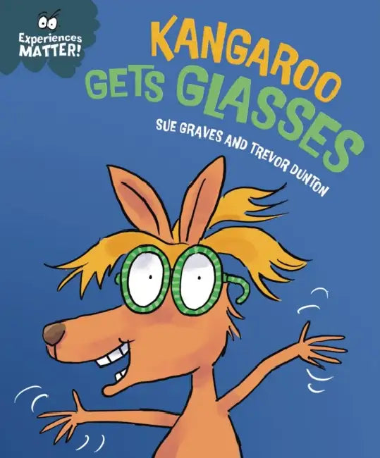 Experiences Matter: Kangaroo Gets Glasses by Sue Graves