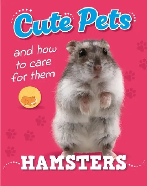 Cute Pets! And How to Care For Them: Hamsters by Judith Heneghan