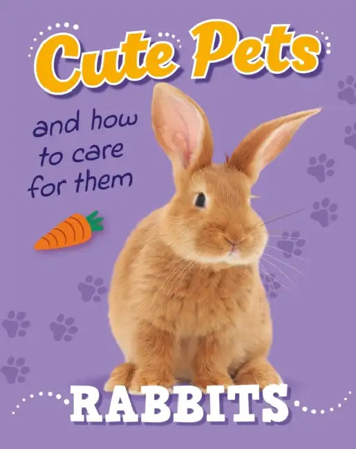 Cute Pets! And How to Care For Them: Rabbits by Judith Heneghan