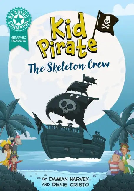 Reading Champion: Graphics: Kid Pirate: The Skeleton Crew: Book band Turquoise 7 by Damian Harvey