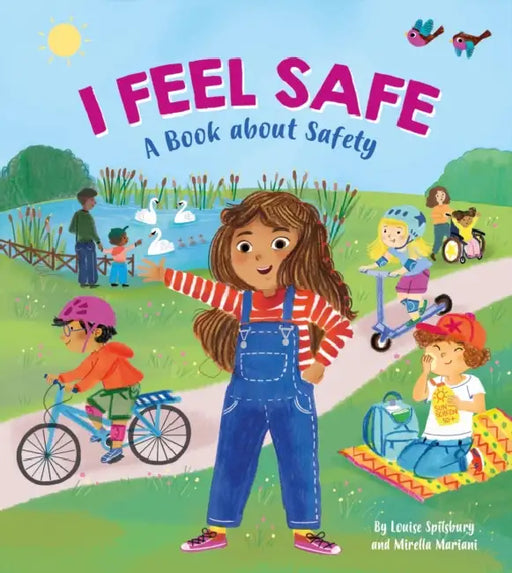 I Feel Safe: A book about safety by Louise Spilsbury