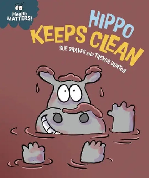 Health Matters: Hippo Keeps Clean by Sue Graves