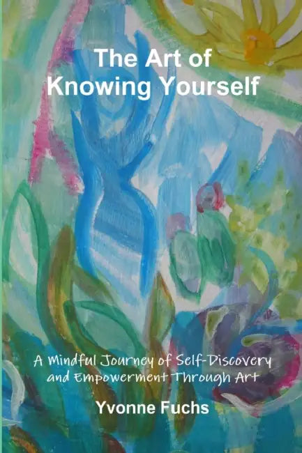 The Art of Knowing Yourself by Yvonne Fuchs